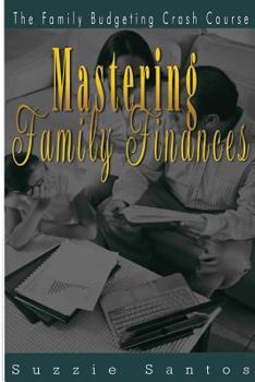 Paperback Mastering Family Finances: The Family Budgeting Crash Course Book