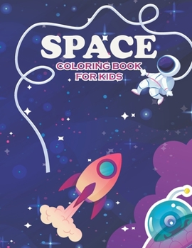 Paperback Space coloring book for kids: Fantastic Outer Space Coloring with Planets, Astronauts, Space Ships, Rockets ( Coloring Books for Children's) Book