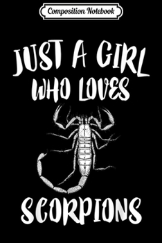 Composition Notebook: Just A Girl Who Loves Scorpions Scorpio Gift  Journal/Notebook Blank Lined Ruled 6x9 100 Pages