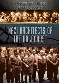 Nazi Architects of the Holocaust - Book  of the A Documentary History of the Holocaust