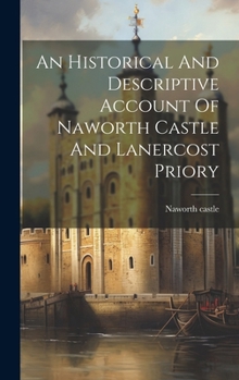 Hardcover An Historical And Descriptive Account Of Naworth Castle And Lanercost Priory Book