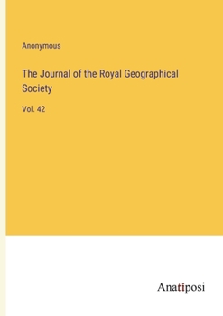 Paperback The Journal of the Royal Geographical Society: Vol. 42 Book