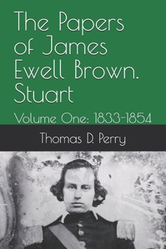 Paperback The Papers of James Ewell Brown. Stuart: Volume One: 1833-1854 Book