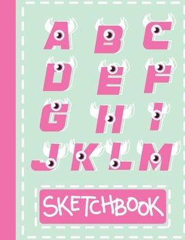 Paperback Sketchbook: Cute Blank Notebook for Sketching and Picture Space with Alphabet Letters and Monsters, Unlined Paper Book for Drawing Book