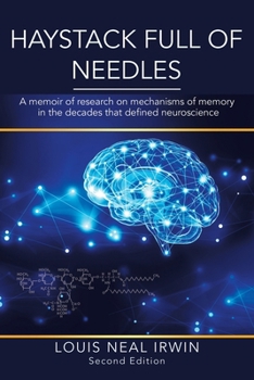 Paperback Haystack Full of Needles: A memoir of research on mechanisms of memory in the decades that defined neuroscience Book