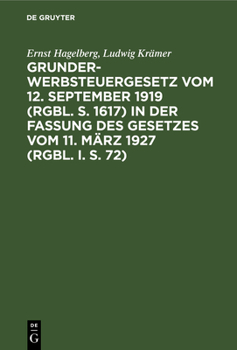 Grunderwerbsteuergesetz Vom 12. September 1919 (Rgbl. S. 1617) in Der Fassung Des Gesetzes Vom 11. März 1927 (Rgbl. I. S. 72): Nebst Einleitung, Sachr
