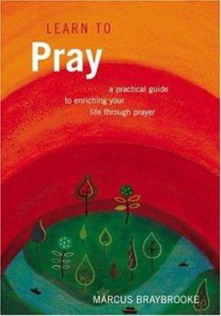 Paperback Learn to Pray : A Practical Guide to Enriching Your Life Through Prayer Book