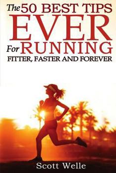 Paperback The 50 Best Tips Ever for Running Fitter, Faster and Forever Book