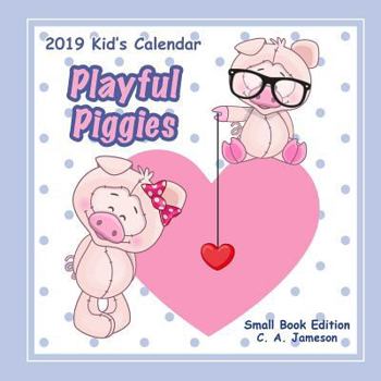 Paperback 2019 Kid's Calendar: Playful Piggies Small Book Edition Book