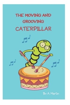 Paperback The Moving and Grooving Caterpillar: Dreams Can Come True Book