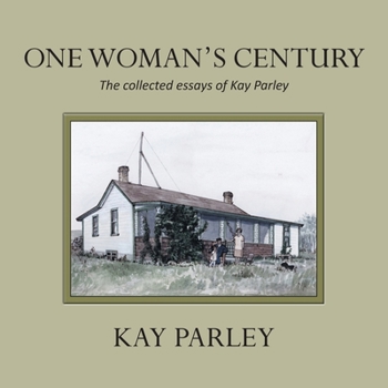 Paperback One Woman's Century: The Collected Essays of Kay Parley Book