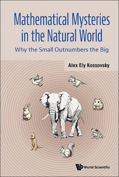 Paperback Mathematical Mysteries in the Natural World: Why the Small Outnumbers the Big Book