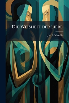 Paperback Die Weisheit der Liebe. [German] Book