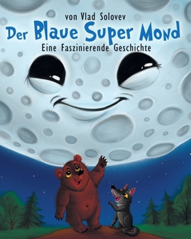 Der Blaue Super Mond: Eine Faszinierende Geschichte