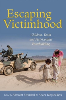 Paperback Escaping Victimhood: Children, Youth and Post-Conflict Peacebuilding Book