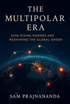 Paperback The Multipolar Era.: How Rising Powers Are Reshaping the Global Order. Book