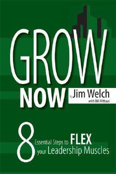 Hardcover Grow Now: 8 Essential Steps to Flex Your Leadership Muscles Book