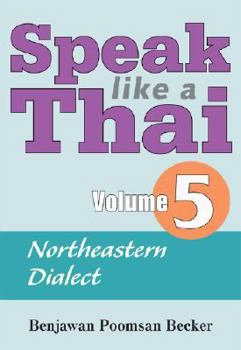 Paperback Speak Like a Thai, Volume 5: Northeastern Dialect [With Booklet] Book