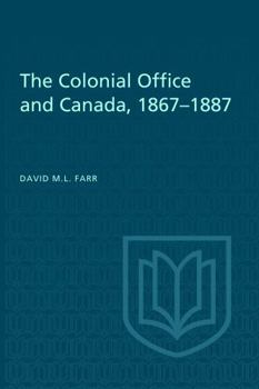 Paperback The Colonial Office and Canada 1867-1887 Book