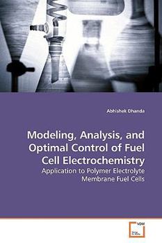 Modeling, Analysis, and Optimal Control of Fuel Cell Electrochemistry: Application to Polymer Electrolyte Membrane Fuel Cells