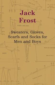 Paperback Jack Frost - Sweaters, Gloves, Scarfs and Socks for Men and Boys Book