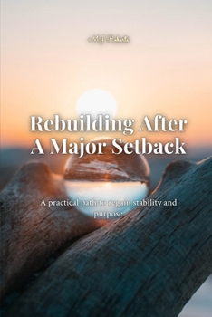 Paperback Rebuilding After a Major Setback: A Practical Path to Regain Stability and Purpose Book