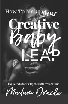 How to Make Your Creative Baby Leap: The Secrets to Stir Up the Gifts from Within