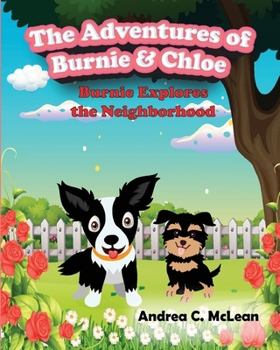 Paperback The Adventures of Burnie & Chloe: Burnie Explores the Neighborhood Book
