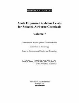 Paperback Acute Exposure Guideline Levels for Selected Airborne Chemicals: Volume 7 Book