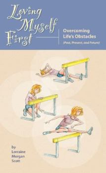 Hardcover Loving Myself First: Overcoming Life's Obstacles (Past, Present, and Future) Book
