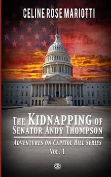 Paperback The Kidnapping of Senator Andy Thompson: Adventures on Capitol Hill Series, Vol. 1 Book