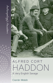 Paperback Alfred Cort Haddon: A Very English Savage Book