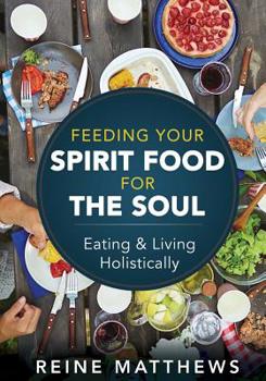 Paperback Feeding Your Spirit Food For The Soul: Eating & Living Holistically Book