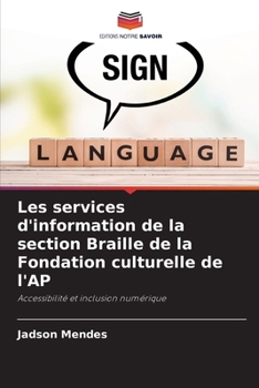 Les services d'information de la section Braille de la Fondation culturelle de l'AP (French Edition)