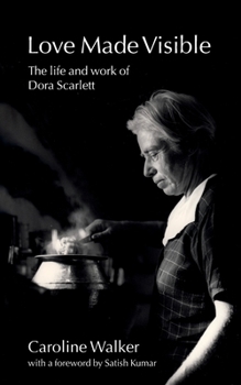 Paperback Love Made Visible: The Life and Work of Dora Scarlett Book