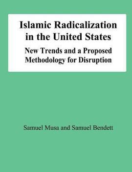 Paperback Islamic Radicalization in the United States: New Trends and a Proposed Methodology for Disruption Book