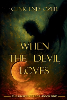 When the Devil Loves (The Unseen Order)