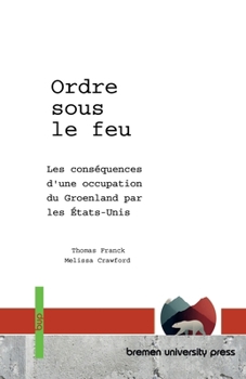 Ordre sous le feu: Les conséquences d'une occupation du Groenland par les États-Unis (French Edition)