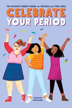 Paperback Celebrate Your Period: The Ultimate Puberty Book for Preteen and Teen Girls Book