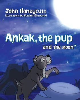 Paperback Ankak the Pup and the Moon: Hey, future scientists! Learn about the moon cycle. Ankak, the lead wolf, teaches the pup about the moon. What do you thin Book