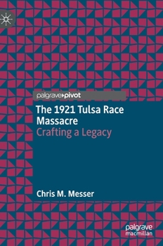Hardcover The 1921 Tulsa Race Massacre: Crafting a Legacy Book