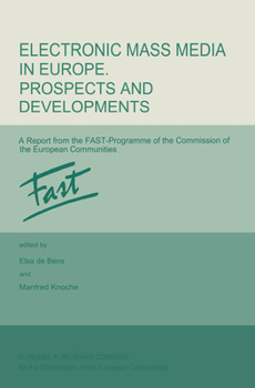 Electronic Mass Media in Europe. Prospects and Developments: A Report from the FAST-Programme of the Commission of the European Communities