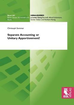 Paperback Separate Accounting or Unitary Apportionment?: The Fairy Tale of Arm's Length Pricing and General Equilibrium Analysis of Multinational Enterprise Beh Book