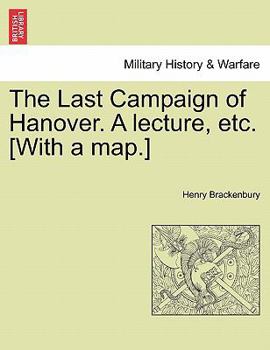 Paperback The Last Campaign of Hanover. a Lecture, Etc. [With a Map.] Book