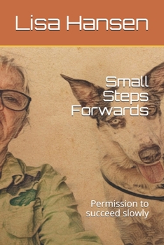 Paperback Small Steps Forwards: Permission to succeed slowly Book