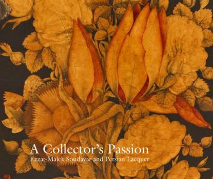 Paperback A Collector's Passion: Ezzat-Malek Soudavar and Persian Lacquer Book