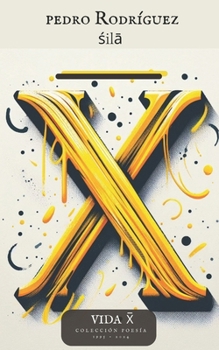 Sila. Vida x¯: Colección de poesías (Spanish Edition)