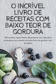 Paperback O Incr?vel Livro de Receitas Com Baixo Teor de Gordura [Portuguese] Book
