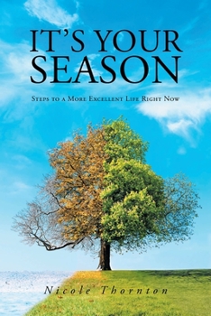 Paperback It's Your Season: Steps to a More Excellent Life Right Now Book