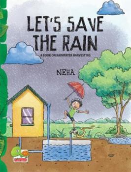 Paperback Let's Save the Rain: A Book on Rainwater Harvesting Book